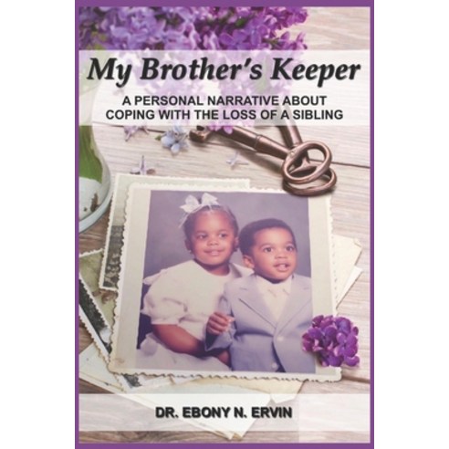 My Brother''s Keeper: A Personal Narrative About Coping with the Loss Of A Sibling Paperback, Independently Published, English, 9781099148316