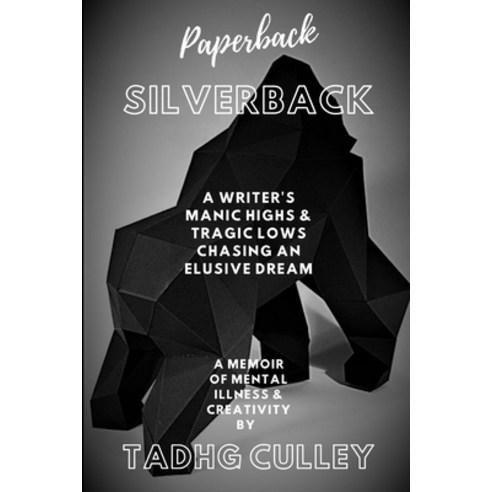 (영문도서) Paperback Silverback: A Writer''s Manic Highs & Tragic Lows Chasing An Elusive Dream - A Memoi... Paperback, Independently Published, English, 9798724712750