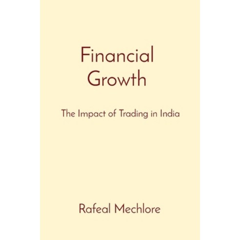 (영문도서) Financial Growth: The Impact of Trading in India Paperback, Leader Enterprises, English, 9788196724160