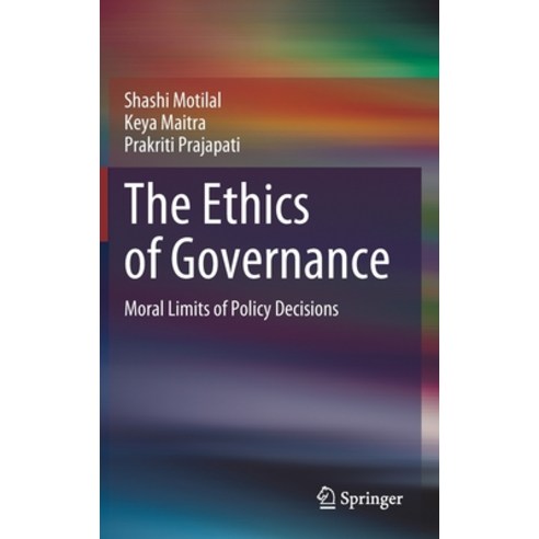 (영문도서) The Ethics of Governance: Moral Limits of Policy Decisions Hardcover, Springer, English, 9789811640421