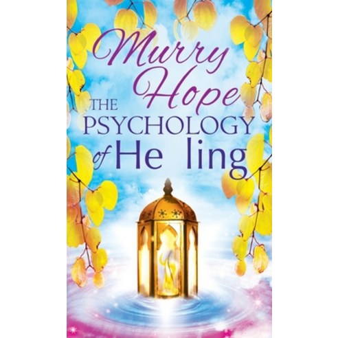(영문도서) The Psychology of Healing: A Comprehensive Guide to the Healing Arts Hardcover, Thoth Publications, English, 9781913660178