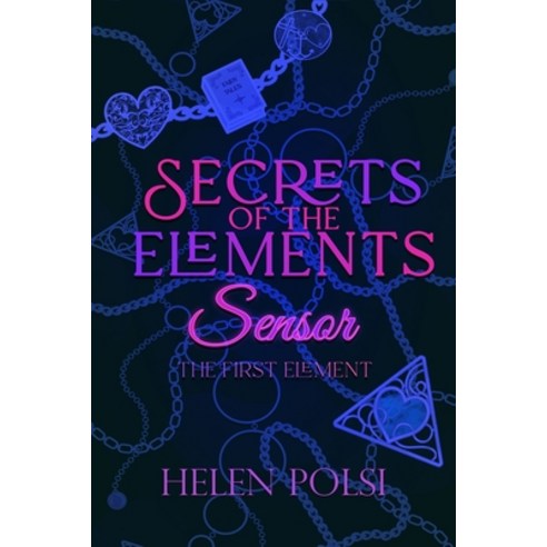 (영문도서) Secrets of the Elements: Sensor. The First Element Paperback, Independently Published, English, 9798864674338