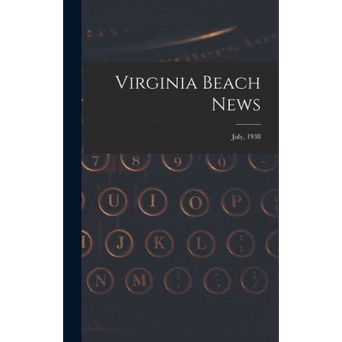 (영문도서) Virginia Beach News; July 1938 Hardcover, Hassell Street Press, English, 9781013928048