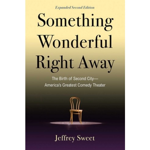 (영문도서) Something Wonderful Right Away: The Birth of Second City--America''s Greatest Comedy Theater Paperback, Allworth, English, 9781621538240