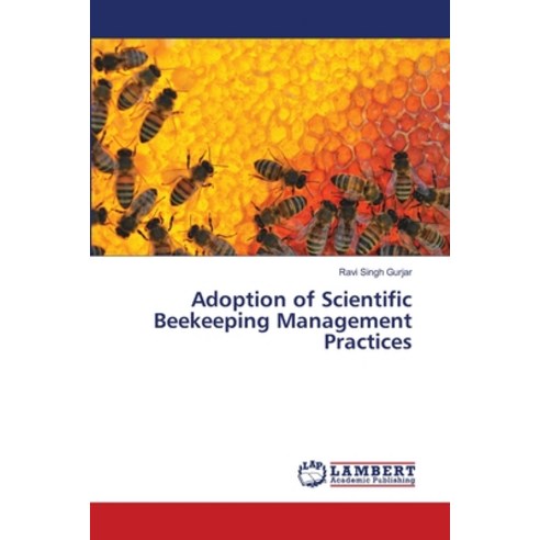 Adoption of Scientific Beekeeping Management Practices Paperback, LAP Lambert Academic Publis..., English, 9786203581348