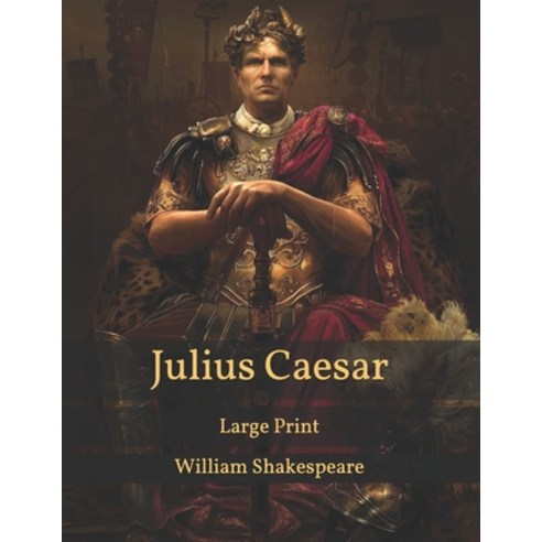 Julius Caesar: Large Print Paperback, Independently Published, English, 9798588273107