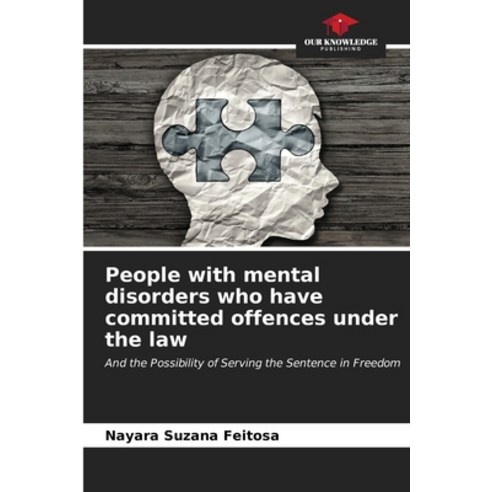 (영문도서) People with mental disorders who have committed offences under the law Paperback, Our Knowledge Publishing, English, 9786206558095