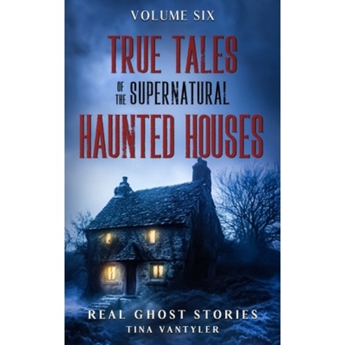 (영문도서) True Tales Of The Supernatural: Haunted Houses: Real Ghost Stories: Volume Six Paperback, Zanderam London Press, English, 9781739907297