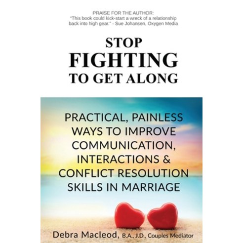 (영문도서) Stop Fighting to Get Along: Practical Painless Ways to Improve Communication Interactions &... Paperback, Debra MacLeod, English, 9781990640100