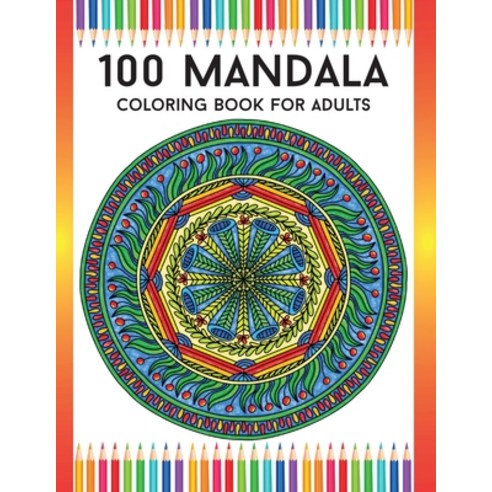 100 Mandala Coloring Book For Adults: Stress Relieving 100 Mandala Designs for Adults Meditation And... Paperback, Independently Published, English, 9798699038091
