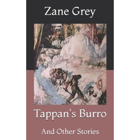 Tappan''s Burro: And Other Stories Paperback, Independently Published, English, 9798720421816