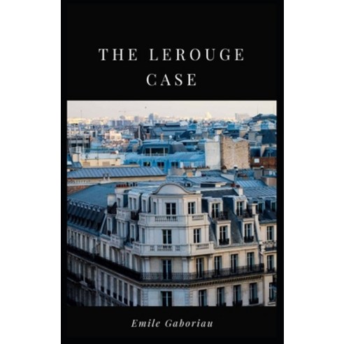 (영문도서) The Lerouge Case Annotated(illustrated edition) Paperback, Independently Published, English, 9798513731146