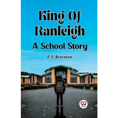 (영문도서) King Of Ranleigh A School Story Paperback, Double 9 Books, English, 9789362769886