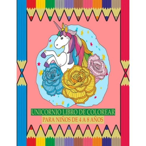 Unicornio Libro de Colorear para Niños de 4 a 8 Años Paperback, Independently Published