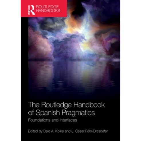 (영문도서) The Routledge Handbook of Spanish Pragmatics: Foundations and Interfaces Paperback, English, 9780367514617