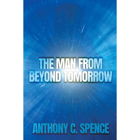 The Man From Beyond Tomorrow Paperback, Black Rose Writing, English, 9781684336685