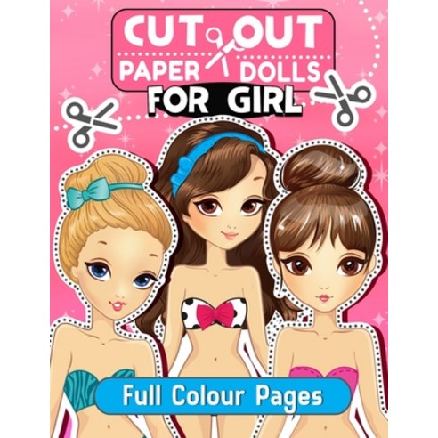(영문도서) Cut Out Paper Dolls for Girls: 5 Fashion Activity Book for Girls Ages 8 -12 With Clothes & Dr... Paperback, Independently Published, English, 9798374949070