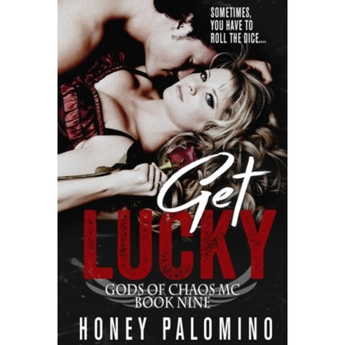 Get Lucky: Gods of Chaos MC (Book Nine) Paperback, Independently Published