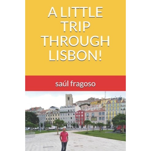 (영문도서) A Little Trip Through Lisbon! Paperback, Independently Published, English, 9798531782717