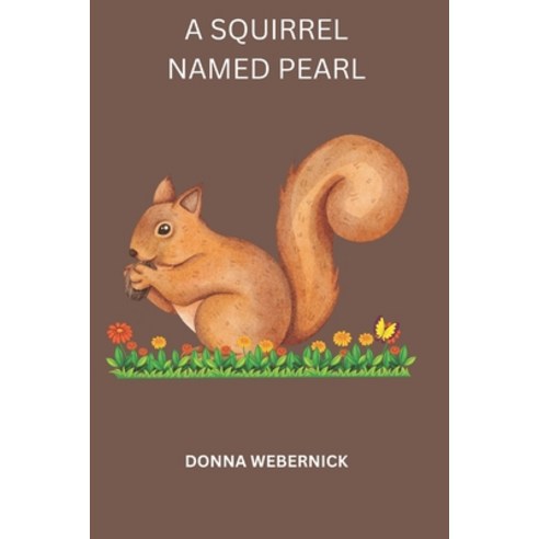 (영문도서) A Squirrel Name Pearl Paperback, Independently Published, English, 9798375830605