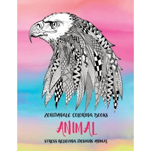 Zendangle Coloring Books - Animal - Stress Relieving Designs Animal Paperback, Independently Published