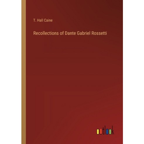 (영문도서) Recollections of Dante Gabriel Rossetti Paperback, Outlook Verlag, English, 9783385336575