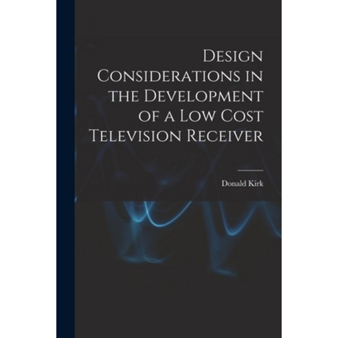 (영문도서) Design Considerations in the Development of a Low Cost Television Receiver Paperback, Hassell Street Press, English, 9781014769671