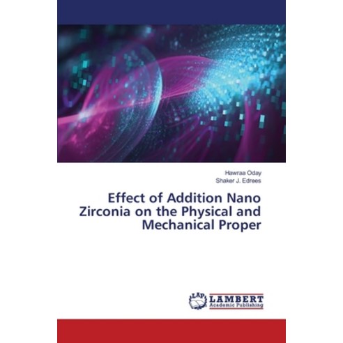 Effect of Addition Nano Zirconia on the Physical and Mechanical Proper Paperback, LAP Lambert Academic Publis..., English, 9783330082250