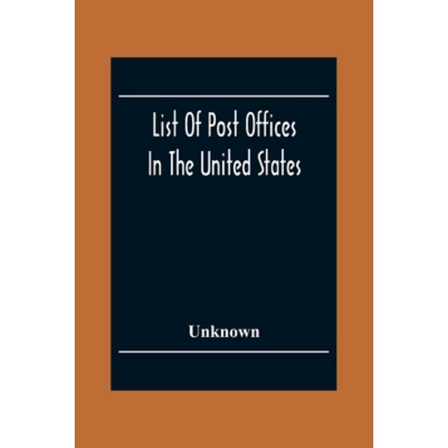 List Of Post Offices In The United States With The Names Of Postmasters Of The 1St Of July 1855 Als... Paperback, Alpha Edition, English, 9789354304361
