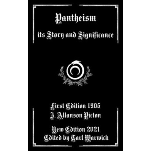 Pantheism: Its Story and Significance Paperback, Independently Published, English, 9798712936458