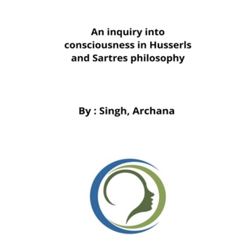 (영문도서) An inquiry into consciousness in Husserls and Sartres philosophy Paperback, Prakharpravachanyt, English, 9782858432134