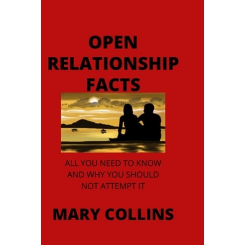 (영문도서) Open Relationship Facts: All You Need to Know and Why You Should Not Attempt It Paperback, Independently Published, English, 9798804755400