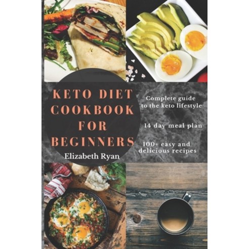 Keto Diet Cookbook for Beginners: 100+ Simple affordable and quick low carb Recipes to kickstart yo... Paperback, Independently Published