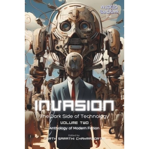 (영문도서) Invasion Vol. 02: The Dark Side of Technology - Anthology of Modern Fiction Paperback, Independently Published, English, 9798859040018