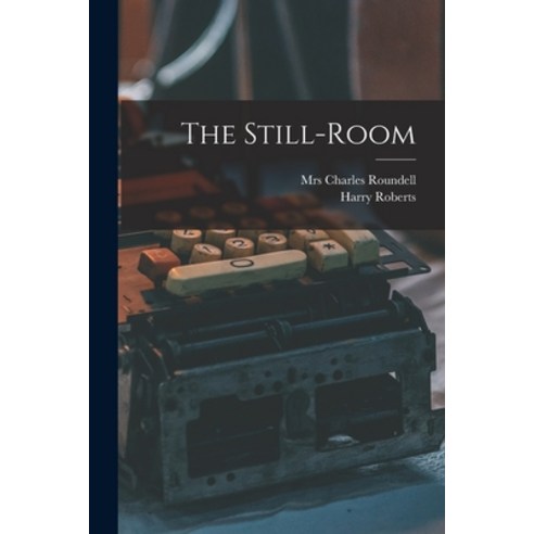 (영문도서) The Still-room Paperback, Legare Street Press, English, 9781014660442