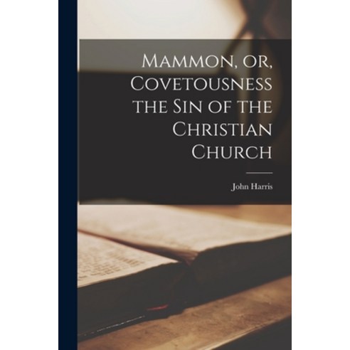 (영문도서) Mammon or Covetousness the Sin of the Christian Church [microform] Paperback, Legare Street Press, English, 9781015258457