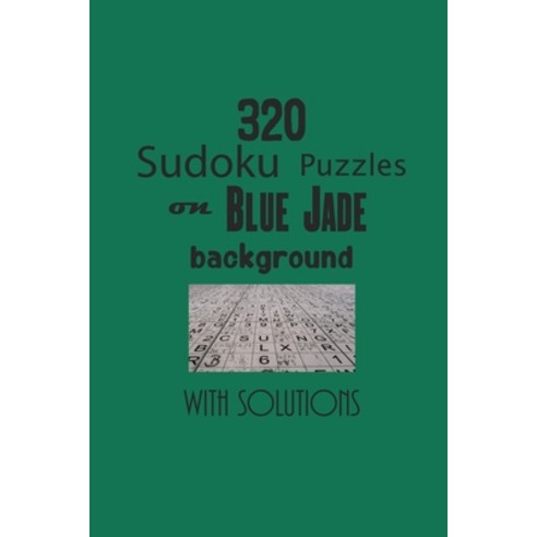 320 Sudoku Puzzles on Jade background with solutions: Have a blast with Sudoku puzzles Paperback, Independently Published, English, 9798743214068