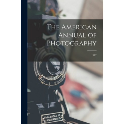 (영문도서) The American Annual of Photography; 1917 Paperback, Legare Street Press, English, 9781014452450