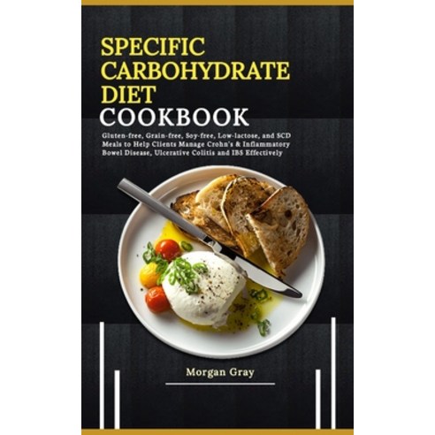 (영문도서) Specific Carbohydrate Diet Cookbook: Gluten-free Grain-free Soy-free Low-lactose and SCD ... Paperback, Independently Published, English, 9798872256540