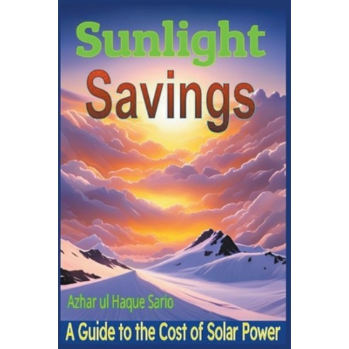 (영문도서) Sunlight Savings: A Guide to the Cost of Solar Power Paperback, Azhar UL Haque Sario, English, 9798223273066