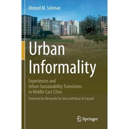 (영문도서) Urban Informality: Experiences and Urban Sustainability Transitions in Middle East Cities Paperback, Springer, English, 9783030689902