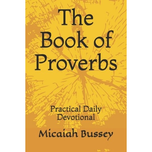 The Book of Proverbs: Practical Daily Devotional Paperback, Independently Published, English, 9798719115962