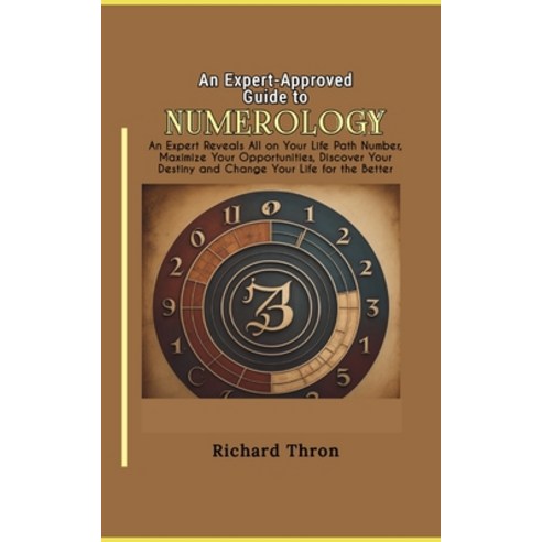 (영문도서) An Expert-Approved Guide to Numerology: An Expert Reveals All on Your Life Path Number Maxim... Paperback, Independently Published, English, 9798874430603