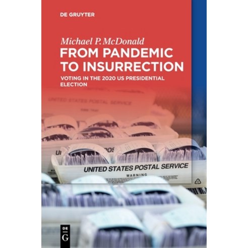 (영문도서) From Pandemic to Insurrection: Voting in the 2020 US Presidential Election Paperback, de Gruyter, English, 9783110767803