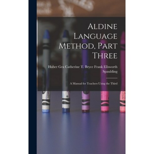 (영문도서) Aldine Language Method Part Three: A Manual for Teachers Using the Third Hardcover, Legare Street Press, English, 9781017875010