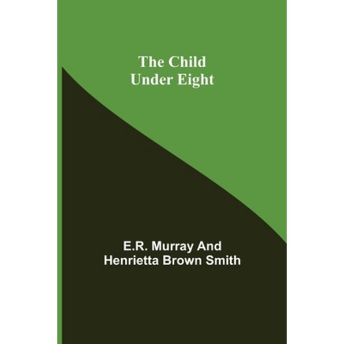 (영문도서) The Child Under Eight Paperback, Alpha Edition, English, 9789355119230