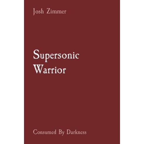 Supersonic Warrior: Consumed By Darkness Paperback, Indy Pub, English, 9781087959580