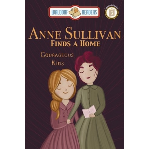 Anne Sullivan: Finds a Home "The Courageous Kids Series" Paperback, Waldorf Publishing, English, 9781647648503