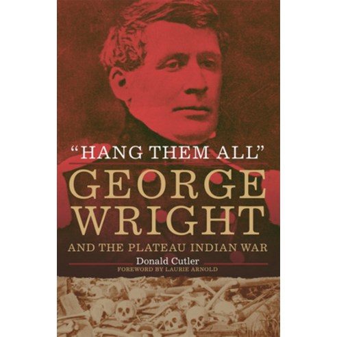 (영문도서) Hang Them All: George Wright and the Plateau Indian War Paperback, University of Oklahoma Press, English, 9780806193021