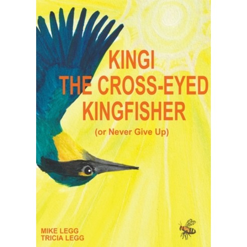 Kingi The Cross-Eyed Kingfisher: (or Never Give Up) Paperback, Mtl Investments Ltd